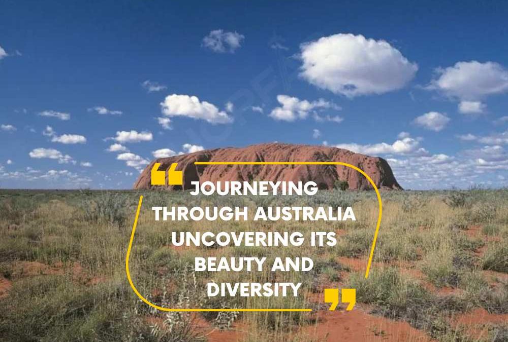 Journeying Through Australia: Uncovering its Beauty and Diversity