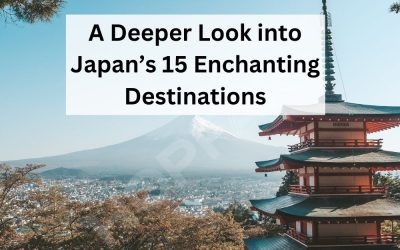 A Deeper Look into Japan’s 15 Enchanting Destinations