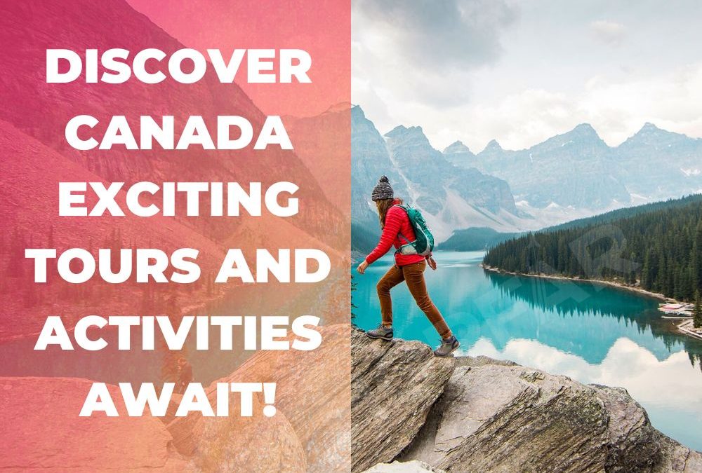 Discover Canada: Exciting Tours and Activities Await!