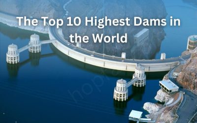 The Top 10 Highest Dams in the World