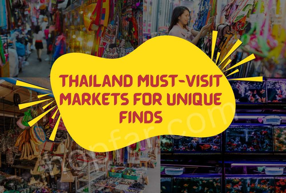 Thailand Must-Visit Markets for Unique Finds