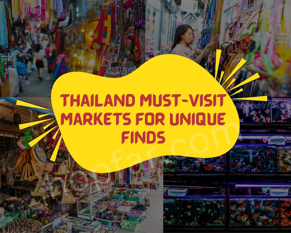 Thailand Must-Visit Markets for Unique Finds