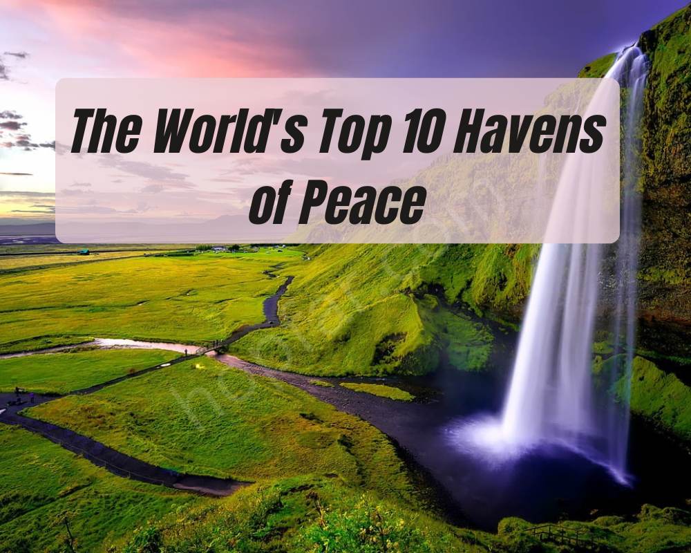 The World's Top 10 Havens of Peace